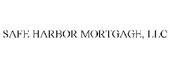 SAFE HARBOR MORTGAGE, LLC