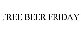 FREE BEER FRIDAY