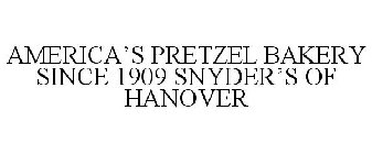 AMERICA'S PRETZEL BAKERY SINCE 1909 SNYDER'S OF HANOVER