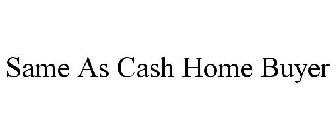 SAME AS CASH HOME BUYER