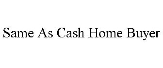 SAME AS CASH HOME BUYER