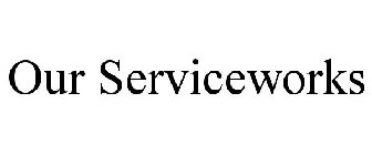 OUR SERVICEWORKS