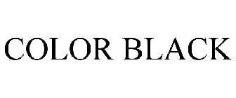 COLOR BLACK