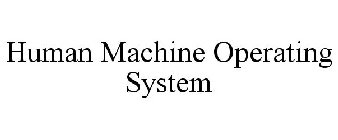 HUMAN MACHINE OPERATING SYSTEM