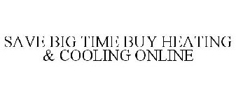 SAVE BIG TIME BUY HEATING & COOLING ONLINE