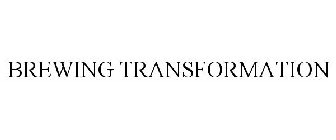 BREWING TRANSFORMATION