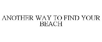 ANOTHER WAY TO FIND YOUR BEACH