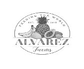 ALVAREZ FARMS FEEDING THE WORLD EST. 2015