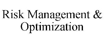 RISK MANAGEMENT & OPTIMIZATION