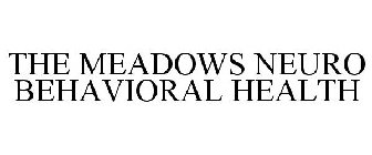 THE MEADOWS NEURO BEHAVIORAL HEALTH