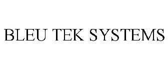 BLEU TEK SYSTEMS