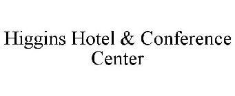HIGGINS HOTEL & CONFERENCE CENTER