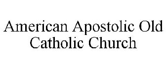AMERICAN APOSTOLIC OLD CATHOLIC CHURCH