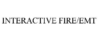 INTERACTIVE FIRE/EMT