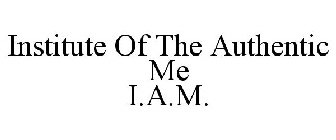 INSTITUTE OF THE AUTHENTIC ME I.A.M.