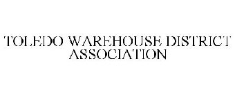 TOLEDO WAREHOUSE DISTRICT ASSOCIATION