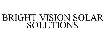 BRIGHT VISION SOLAR SOLUTIONS