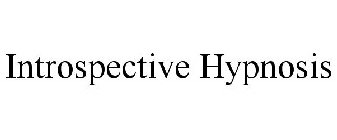 INTROSPECTIVE HYPNOSIS