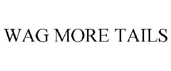 WAG MORE TAILS