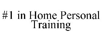 #1 IN HOME PERSONAL TRAINING