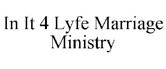 IN IT 4 LYFE MARRIAGE MINISTRY