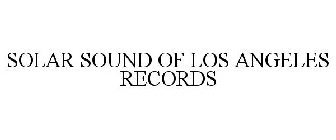 SOLAR SOUND OF LOS ANGELES RECORDS
