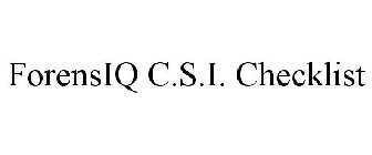 FORENSIQ C.S.I. CHECKLIST