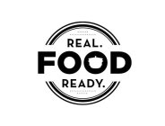 REAL. FOOD. READY.