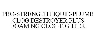 PRO-STRENGTH LIQUID-PLUMR CLOG DESTROYER PLUS FOAMING CLOG FIGHTER