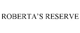 ROBERTA'S RESERVE