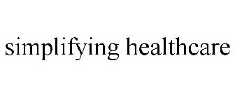 SIMPLIFYING HEALTHCARE
