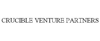 CRUCIBLE VENTURE PARTNERS