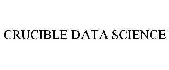 CRUCIBLE DATA SCIENCE