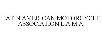 LATIN AMERICAN MOTORCYCLE ASSOCIATION L.A.M.A.