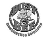 BUSY BEE CONSTRUCTION SOLUTIONS
