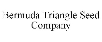 BERMUDA TRIANGLE SEED COMPANY