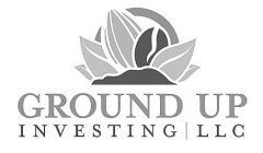 GROUND UP INVESTING | LLC