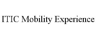 ITIC MOBILITY EXPERIENCE