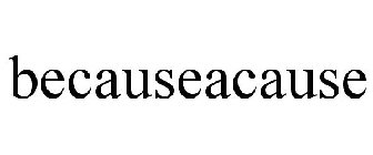 BECAUSEACAUSE