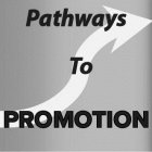 PATHWAYS TO PROMOTION