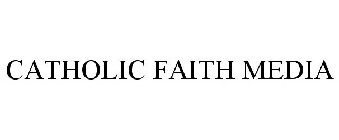 CATHOLIC FAITH MEDIA