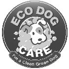 ECO DOG CARE I'M A CLEAN GREEN DOG
