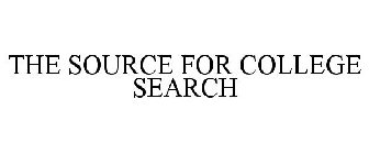 THE SOURCE FOR COLLEGE SEARCH