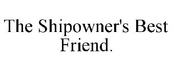 THE SHIPOWNER'S BEST FRIEND.