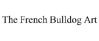THE FRENCH BULLDOG ART