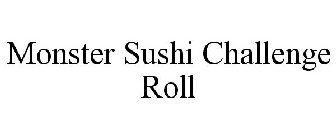 MONSTER SUSHI CHALLENGE ROLL