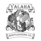 YALAHA BOOTLEGGING CO.