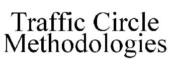 TRAFFIC CIRCLE METHODOLOGIES