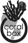 CORAL BOX