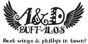A&D BUFFALOS BEST WINGS & PHILLY'S IN TOWN!
